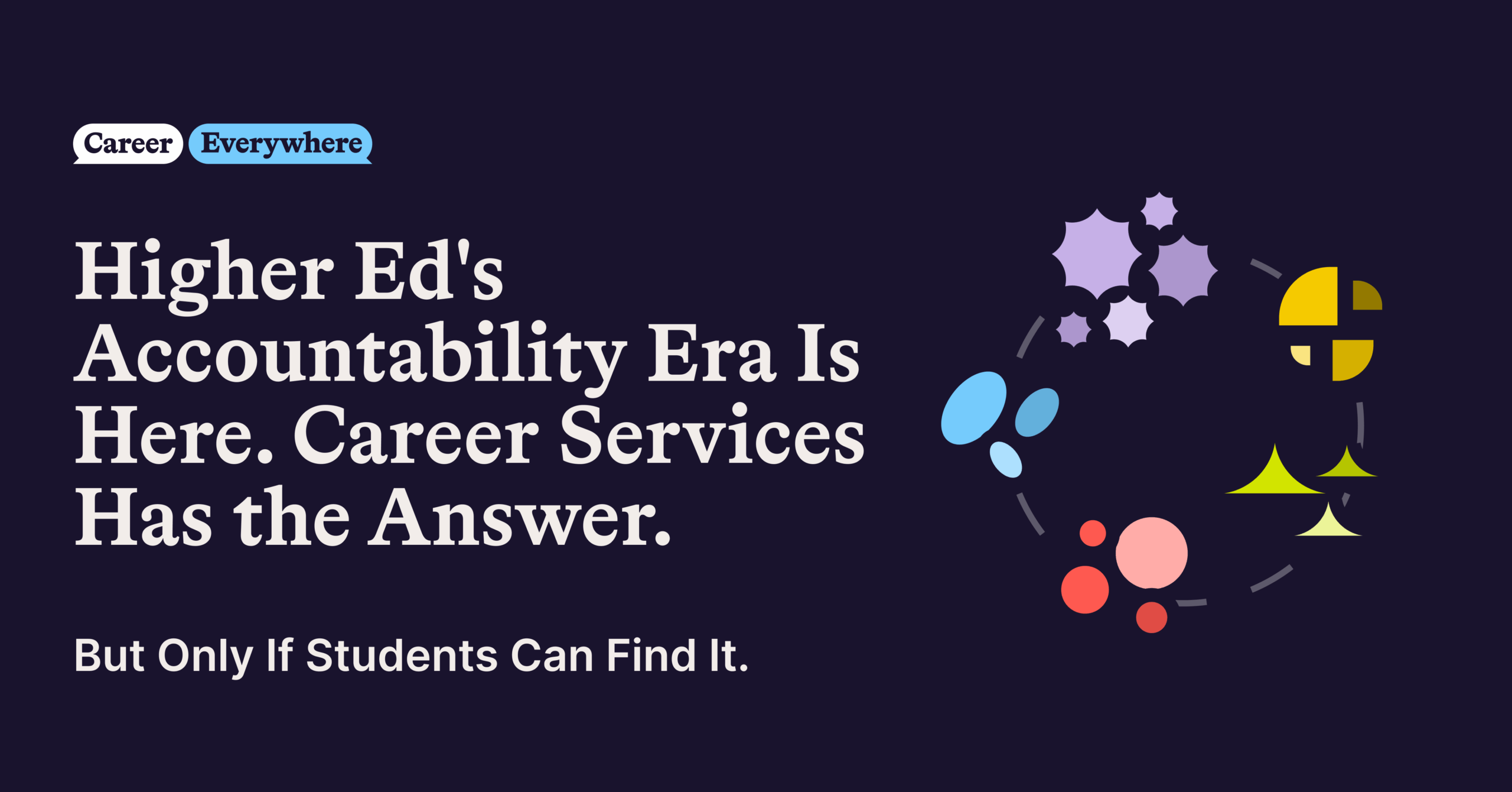 Higher Ed’s Accountability Era Is Here. Career Services Has the Answer — But Only If Students Can Find It.